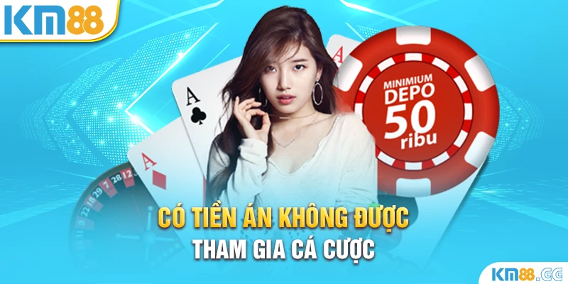 Có tiền án không được tham gia cá cược