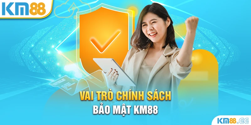 Vai trò chính sách bảo mật KM88