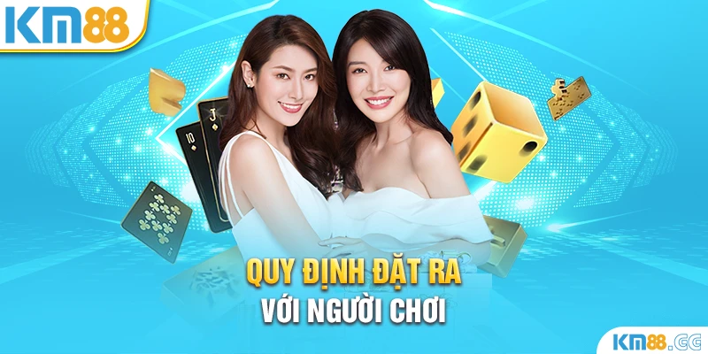 Quy định đặt ra với người chơi 