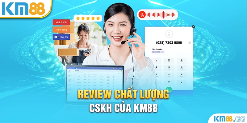 Review chất lượng CSKH của KM88