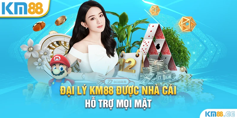 Đại lý KM88 được nhà cái hỗ trợ mọi mặt