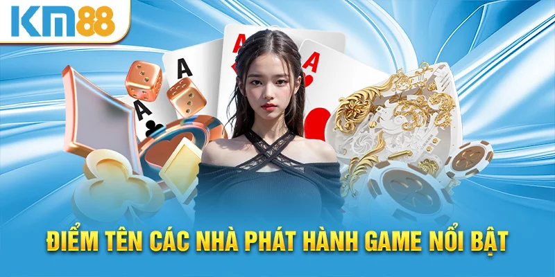 Điểm tên các nhà phát hành game nổi bật