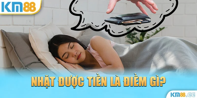 Nhặt được tiền là điềm gì?