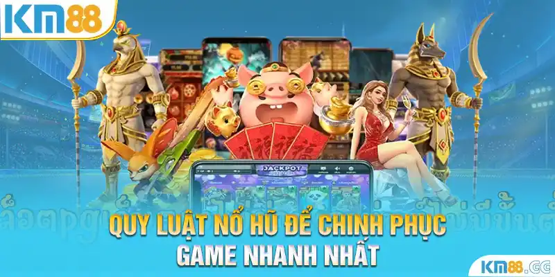 Quy Luật Nổ Hũ Để Chinh Phục Game Nhanh Nhất