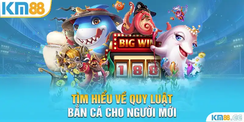 Tìm hiểu về quy luật bắn cá cho người mới