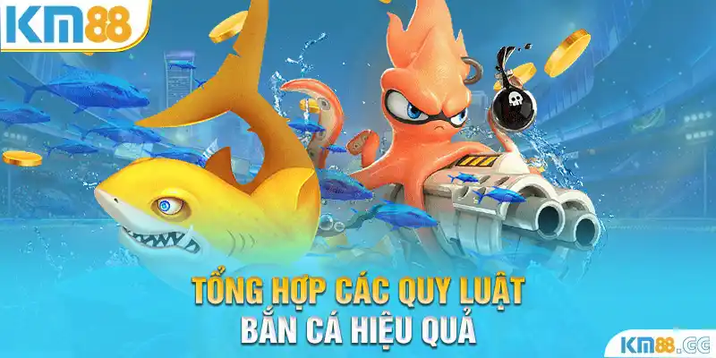 Tổng hợp các quy luật bắn cá hiệu quả