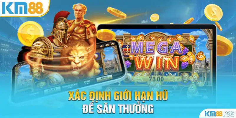 Xác định giới hạn hũ để săn thưởng